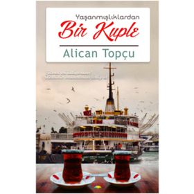 Yaşanmışlıklardan Bir Kuple - Alican Topçu
