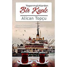 Yaşanmışlıklardan Bir Kuple - Alican Topçu