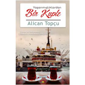 Yaşanmışlıklardan Bir Kuple - Alican Topçu