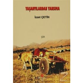 YAŞANTILARDAN YANSIMA - İZZET ÇETIN