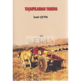 YAŞANTILARDAN YANSIMA - İZZET ÇETIN