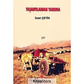 YAŞANTILARDAN YANSIMA - İZZET ÇETIN
