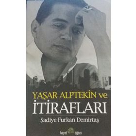 YAŞAR ALPTEKIN VE İTİRAFLARI - ŞADİYE FURKAN DEMİRTAŞ