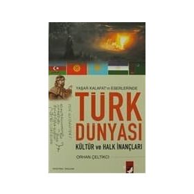 YAŞAR KALAFAT´IN ESERLERINDE TÜRK DÜNYASI KÜLTÜR VE HALK İNANÇLARI - ORHAN ÇELTİKCİ