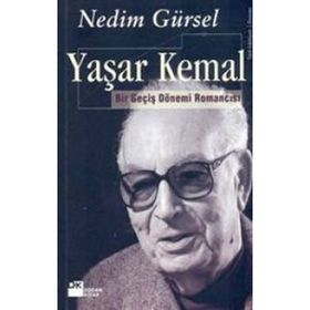 Yaşar Kemal Bir Geçiş Dönemi Romancısı - Nedim Gürsel