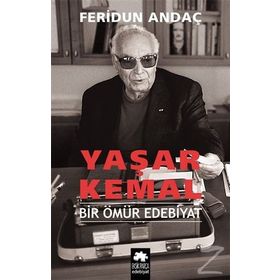 Yaşar Kemal - Bir Ömür Edebiyat - Feridun Andaç