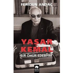 Yaşar Kemal - Bir Ömür Edebiyat - Feridun Andaç