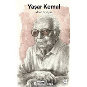 Yaşar Kemal: Çukurova'dan Dünyaya - Meral Saklıyan
