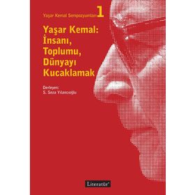 Yaşar Kemal: İnsanı Toplumu Dünyayı Kucaklamak - Kolektif