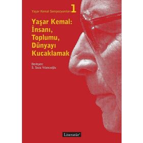 Yaşar Kemal: İnsanı Toplumu Dünyayı Kucaklamak - Kolektif