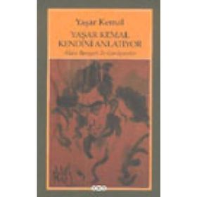 Yaşar Kemal Kendini Anlatıyor / Alain Bosquet ile Görüşmeler