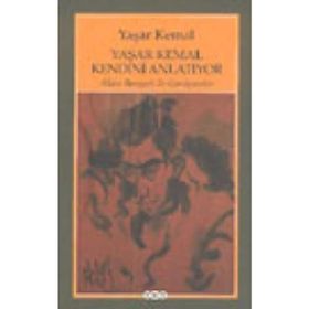 Yaşar Kemal Kendini Anlatıyor / Alain Bosquet ile Görüşmeler