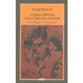 Yaşar Kemal Kendini Anlatıyor / Alain Bosquet ile Görüşmeler