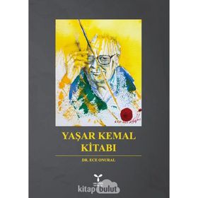 Yaşar Kemal Kitabı - Ece Onural
