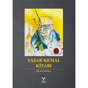 Yaşar Kemal Kitabı - Ece Onural