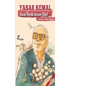 Yaşar Kemal Nasıl Büyük İnsan Oldu - Salim Koçak Sevinç Koçak