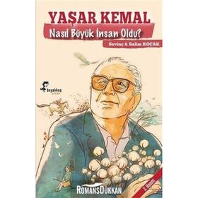 Yaşar Kemal Nasıl Büyük İnsan Oldu - Salim Koçak Sevinç Koçak