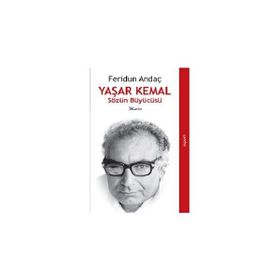YAŞAR KEMAL SÖZÜN BÜYÜCÜSÜ - FERIDUN ANDAÇ