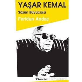 YAŞAR KEMAL SÖZÜN BÜYÜCÜSÜ - FERIDUN ANDAÇ