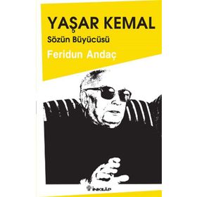 YAŞAR KEMAL SÖZÜN BÜYÜCÜSÜ - FERIDUN ANDAÇ