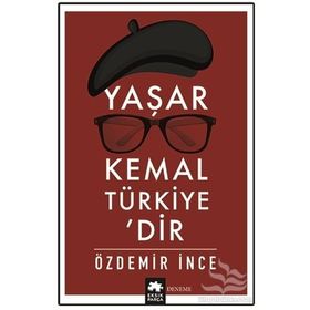 Yaşar Kemal Türkiye’dir - Özdemir İnce