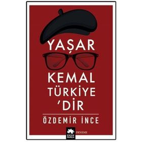 Yaşar Kemal Türkiye’dir - Özdemir İnce