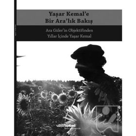 Yaşar Kemal’e Bir Ara’lık Bakış - Ara Güler