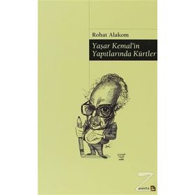 Yaşar Kemal’in Yapıtlarında Kürtler - Rohat Alakom