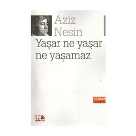YAŞAR NE YAŞAR NE YAŞAMAZ - AZIZ NESIN