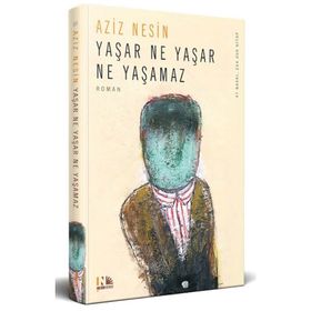 YAŞAR NE YAŞAR NE YAŞAMAZ - AZIZ NESIN