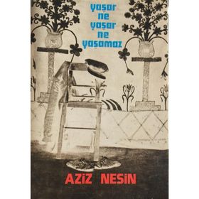 YAŞAR NE YAŞAR NE YAŞAMAZ - AZIZ NESIN