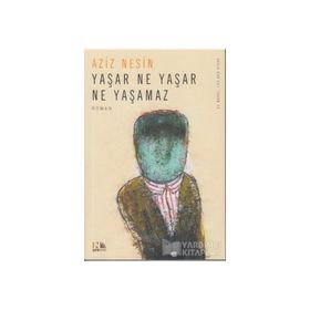 YAŞAR NE YAŞAR NE YAŞAMAZ - AZIZ NESIN