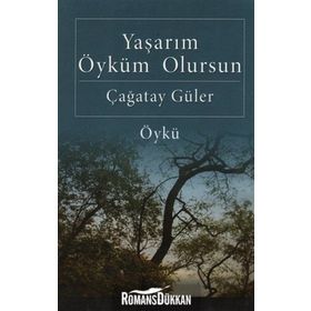 Yaşarım Öyküm Olursun / Çağatay Güler / Palme Yayınları