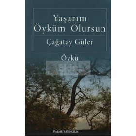 YAŞARIM ÖYKÜM OLURSUN - ÇAĞATAY GÜLER