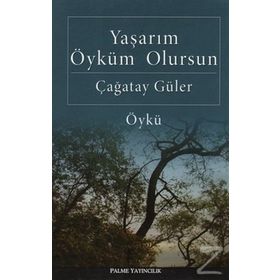 YAŞARIM ÖYKÜM OLURSUN - ÇAĞATAY GÜLER