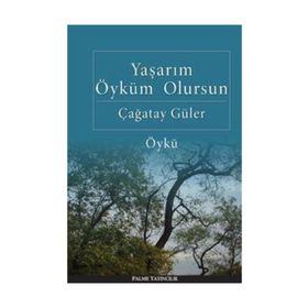 YAŞARIM ÖYKÜM OLURSUN - ÇAĞATAY GÜLER