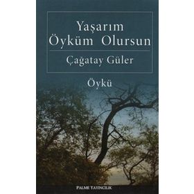 YAŞARIM ÖYKÜM OLURSUN - ÇAĞATAY GÜLER