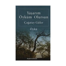 YAŞARIM ÖYKÜM OLURSUN - ÇAĞATAY GÜLER