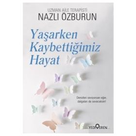 Yaşarken Kaybettiğimiz Hayat - Nazlı Özburun