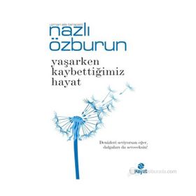 Yaşarken Kaybettiğimiz Hayat - Nazlı Özburun