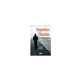 Yaşarken Ölenler - Tuncay Akgöl