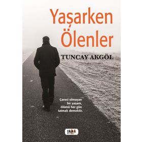 Yaşarken Ölenler - Tuncay Akgöl