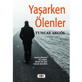 Yaşarken Ölenler - Tuncay Akgöl