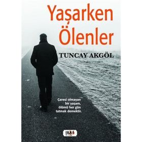 Yaşarken Ölenler - Tuncay Akgöl