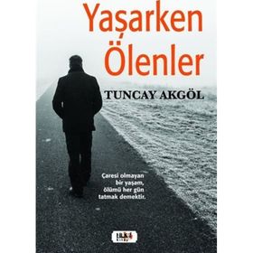 Yaşarken Ölenler - Tuncay Akgöl