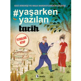 YAŞARKEN YAZILAN TARIH GEZI DIRENIŞI VE HALK HAREKETLERININ GEÇMIŞI - KOLEKTIF
