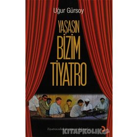 YAŞASIN BIZIM TIYATRO - UĞUR GÜRSOY