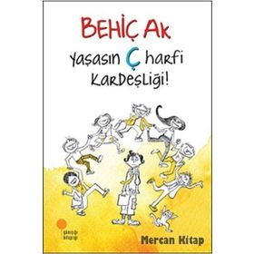 YAŞASIN Ç HARFI KARDEŞLIĞI! - BEHIÇ AK
