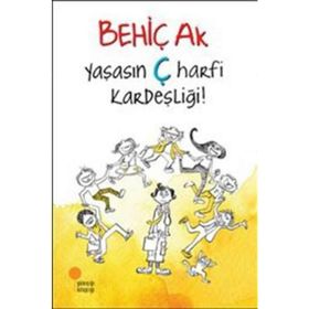 YAŞASIN Ç HARFI KARDEŞLIĞI! - BEHIÇ AK