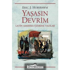 Yaşasın Devrim Latin Amerika Üzerine Yazılar - Eric J. Hobsbawm
